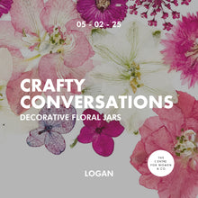 Load image into Gallery viewer, Logan Crafty Conversations | Decorative Floral Jars (05.02.25)