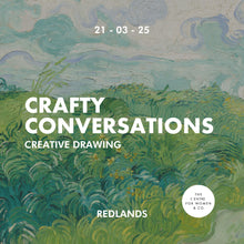 Load image into Gallery viewer, Redlands Crafty Conversations | Creative Drawing (21.03.25)